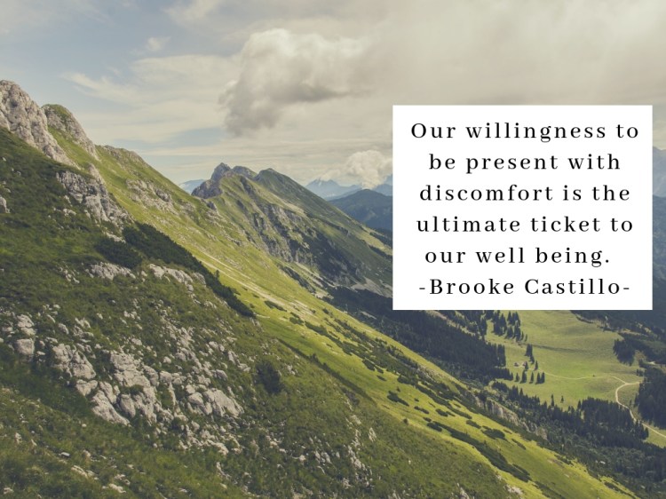 ourwillingnesstobepresentwithdiscomfortistheultimatetickettoourwellbeing.brookecastillo